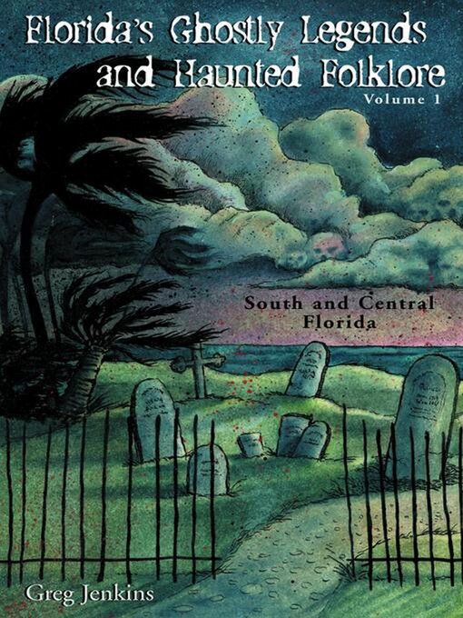 Title details for Florida's Ghostly Legends and Haunted Folklore by Greg Jenkins - Available